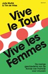 Vive le tour, vive les femmes - Julia Mullié ; Tim de Vries - 9789000399642