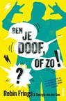 Ben je doof, of zo!? - Robin Frings - 9789000399765