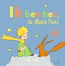Ik ben het, de Kleine Prins - Antoine de Saint-Exupéry - 9789002282942