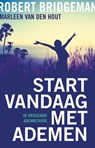 Start vandaag met ademen - Robert Bridgeman ; Marleen van den Hout - 9789020212624