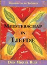 Meesterschap in liefde - Don Miguel Ruiz - 9789020212860
