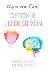 Detox je liefdesleven - Mjon van Oers - 9789020216905