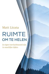 Ruimte om te helen, Matt Licata -  - 9789020217612