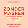 Zonder masker - Don Miguel Ruiz - 9789020219746