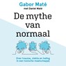De mythe van normaal - Gabor Maté ; Daniel Maté - 9789020220261