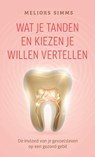 Wat je tanden en kiezen je willen vertellen - Meliors Simms - 9789020222272