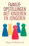 Familieopstellingen met kinderen en jongeren - Ingrid Dykstra - 9789020260625