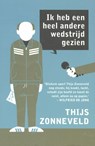 Ik heb een heel andere wedstrijd gezien - ZONNEVELD, Thijs - 9789020411195