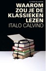 Waarom zou je de klassieken lezen - Italo Calvino - 9789020416060