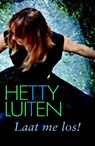 Laat me los - Hetty Luiten - 9789020531886