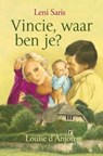Vincie waar ben je? - Leni Saris ; Louise d'Anjou - 9789020532616