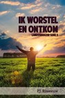 Ik worstel en ontkom - P J. Risseeuw - 9789020533415