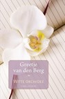 Witte orchidee - Greetje van den Berg - 9789020533682