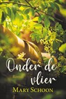 Onder de Vlier - Mary Schoon - 9789020542073