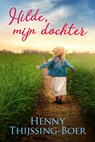 Hilde, mijn dochter - Henny Thijssing-Boer - 9789020545432