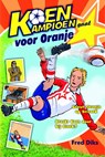 Koen Kampioen gaat voor Oranje - Fred Diks - 9789020669237