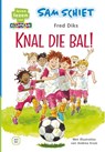 Sam schiet. Knal die bal! - Fred Diks - 9789020678499