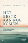 Het beste kan nog komen - Mathieu Vandenbulcke - 9789020999624