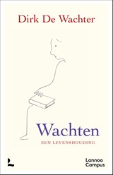 Wachten, een levenshouding, Dirk De Wachter -  - 9789020999655