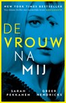 De vrouw na mij - Sarah Pekkanen ; Greer Hendricks - 9789021023779