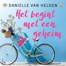 Het begint met een geheim - Danielle van Helden - 9789021030463
