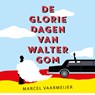 De gloriedagen van Walter Gom - Marcel Vaarmeijer - 9789021038261