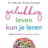 Gelukkig leven kun je leren - Marian Rojas Estapé - 9789021041995
