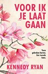 Voor ik je laat gaan - Kennedy Ryan - 9789021043968