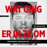 Wat ging er in ze om - Tom Veldhuijzen - 9789021049625