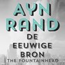 De Eeuwige Bron (The Fountainhead) - Ayn Rand - 9789021051840