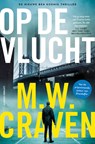 Op de vlucht - M.W. Craven - 9789021053400