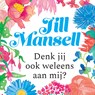Denk jij ook weleens aan mij? - Jill Mansell - 9789021054117