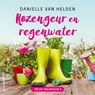 Rozengeur en regenwater - Danielle van Helden - 9789021054773