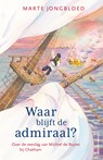 Waar blijft de admiraal? - Marte Jongbloed - 9789021061580