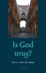 Is God terug? - A. van de Beek - 9789021142661