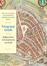 Terug naar Gouda - Paul H.A.M. Abels ; Jan Jacobs ; Mirjam van Veen - 9789021143729
