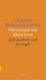 Het intieme van alleen leven - Christiane Berkvens-Stevelinck - 9789021170411