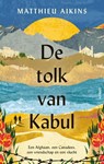 De tolk van Kabul - Matthieu Aikins - 9789021341200