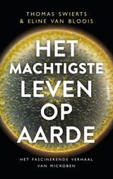 Het machtigste leven op aarde, Thomas Swierts ; Eline van Bloois -  - 9789021343419