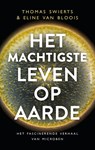Het machtigste leven op aarde - Thomas Swierts ; Eline van Bloois - 9789021343419
