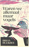 Waren we allemaal maar vogels - Brian Buckbee - 9789021344140