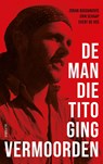 De man die Tito ging vermoorden - Erik Schaap ; Zoran Bogdanovic ; Evert de Vos - 9789021344317