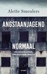 Angstaanjagend normaal - Alette Smeulers - 9789021344744