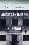 Angstaanjagend normaal - Alette Smeulers - 9789021344744