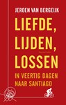 Liefde, lijden, lossen - Jeroen van Bergeijk - 9789021406329
