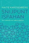 Snijpunt Isfahan - Maite Karssenberg - 9789021406640