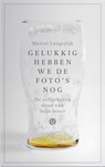 Gelukkig hebben we de foto's nog - Marcel Langedijk - 9789021407012