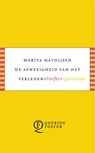 De afwezigheid van het verleden - Marita Mathijsen - 9789021407579