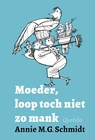 Moeder, loop toch niet zo mank - Annie M.G. Schmidt - 9789021417226