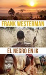 El Negro en ik - Frank Westerman - 9789021417271